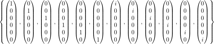 ((  )  (  ) (  )  ( )  (  )  ( )  (  )  ( )  (  )  ( )  (  ) (  ) )
|||  1     0    0    0     0    0     i    0     0    0     0    0  |||
|||{|| 0||  || 1|| || 0||  ||0||  || 0||  ||0||  || 0||  ||i||  || 0||  ||0||  || 0|| || 0|| |||}
 || 0|| ,|| 0|| ,|| 1|| ,||0|| ,|| 0|| ,||0|| ,|| 0|| ,||0|| ,|| i|| ,||0|| ,|| 0|| ,|| 0||
||||| 0||  || 0|| || 0||  ||1||  || 0||  ||0||  || 0||  ||0||  || 0||  ||i||  || 0|| || 0|| |||
|||(( 0)  ( 0) ( 0)  (0)  ( 1)  (0)  ( 0)  (0)  ( 0)  (0)  ( i) ( 0) |||)
   0     0    0    0     0    1     0    0     0    0     0    i
